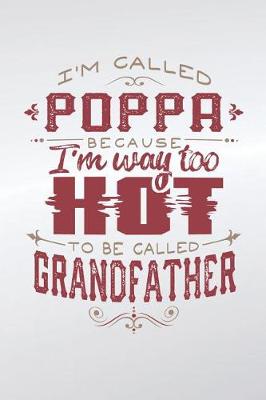 Book cover for I'm Called Poppa Because I'm Way Too Hot To Be Called Grandfather