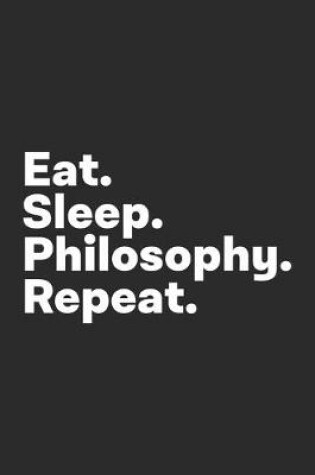 Cover of Eat Sleep Philosophy Repeat