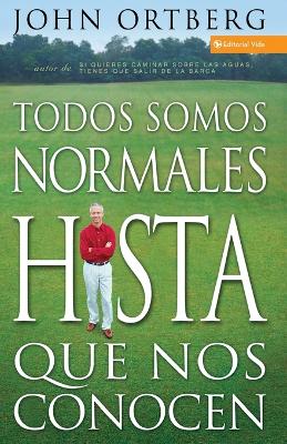 Book cover for Todos Somos Normales Hasta Que Nos Conocen