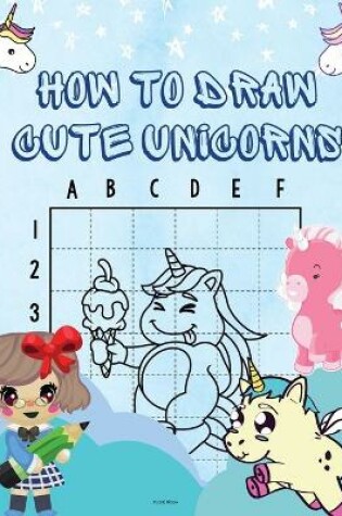 Cover of How to Draw Cute Unicorns