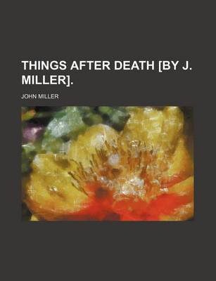 Book cover for Things After Death [By J. Miller].