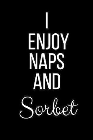 Cover of I Enjoy Naps And Sorbet