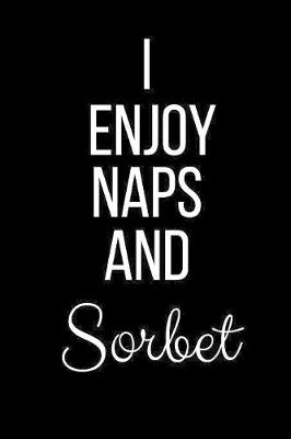 Book cover for I Enjoy Naps And Sorbet