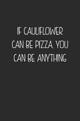 Book cover for If Cauliflower Can Be Pizza. You Can Be Anything