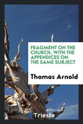 Book cover for Fragment on the Church, with the Appendices on the Same Subject