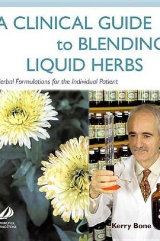 Cover of A Clinical Guide to Blending Liquid Herbs E-Book