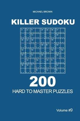 Book cover for Killer Sudoku - 200 Hard to Master Puzzles 9x9 (Volume 9)