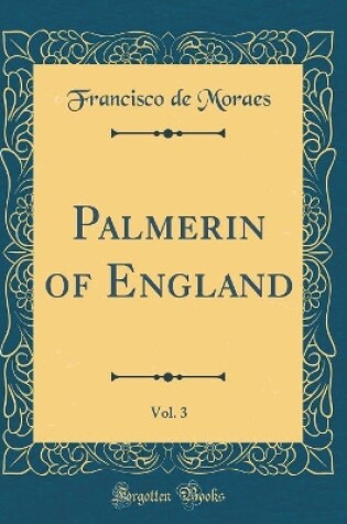 Cover of Palmerin of England, Vol. 3 (Classic Reprint)