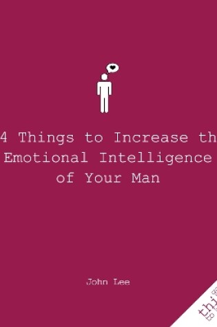 Cover of 24 Things to Increase the Emotional Intelligence of Your Man