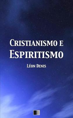 Book cover for Cristianismo E Espiritismo