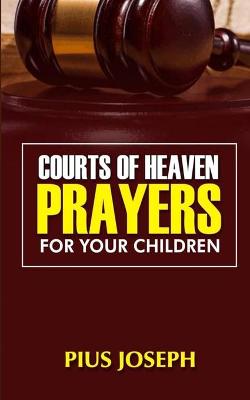 Book cover for Courts of Heaven Prayers for Your Children