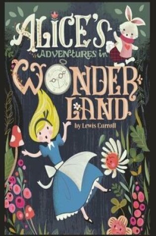 Cover of Alice's Adventures in Wonderland By Lewis Carroll Annotated work