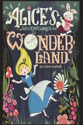 Book cover for Alice's Adventures in Wonderland By Lewis Carroll Annotated work