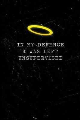 Book cover for In My Defence I Was Left Unsupervised