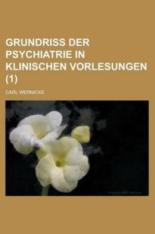 Cover of Grundriss Der Psychiatrie in Klinischen Vorlesungen (1)