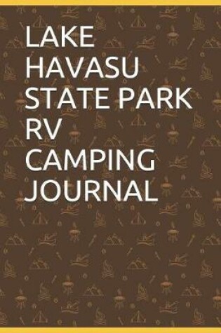 Cover of Lake Havasu State Park RV Camping Journal