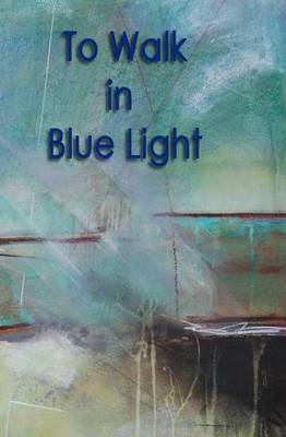 Book cover for To Walk in Blue Light