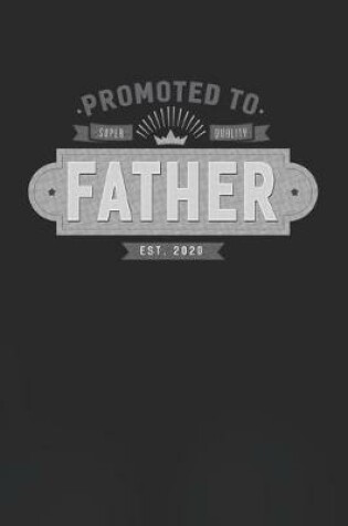 Cover of Promoted To Super Quality Father Est. 2020