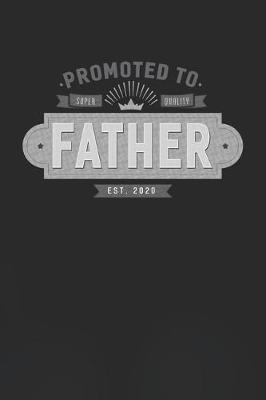 Book cover for Promoted To Super Quality Father Est. 2020