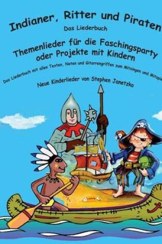 Cover of Indianer, Ritter und Piraten - Themenlieder fur die Faschingsparty oder Projekte mit Kindern