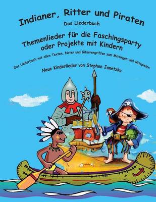 Book cover for Indianer, Ritter und Piraten - Themenlieder fur die Faschingsparty oder Projekte mit Kindern