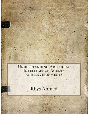 Book cover for Understanding Artificial Intelligence Agents and Environments