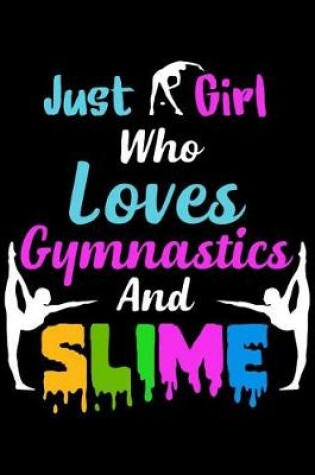 Cover of Just A Girl Who Loves Gymnastics and Slime