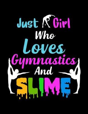 Book cover for Just A Girl Who Loves Gymnastics and Slime