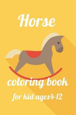 Cover of Horse coloring book for kid ages 4-12