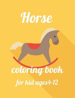 Book cover for Horse coloring book for kid ages 4-12