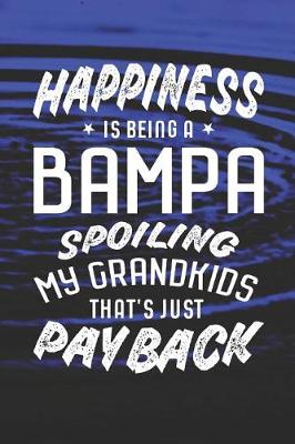 Book cover for Happiness Is Being A Bampa Spoiling My Grandkids That's Just Payback