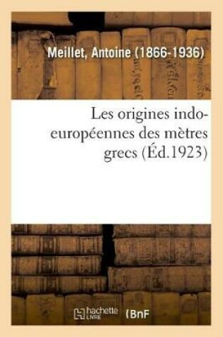 Cover of Les Origines Indo-Europeennes Des Metres Grecs