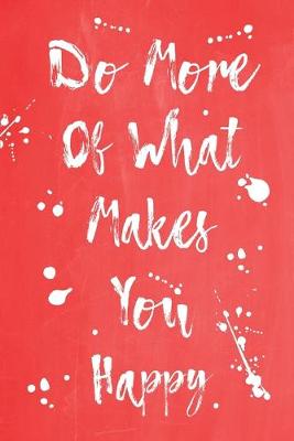 Book cover for Pastel Splatter Journal - Do More Of What Makes You Happy (Red)