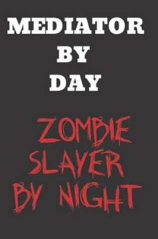 Cover of Mediator By Day Zombie Slayer By Night