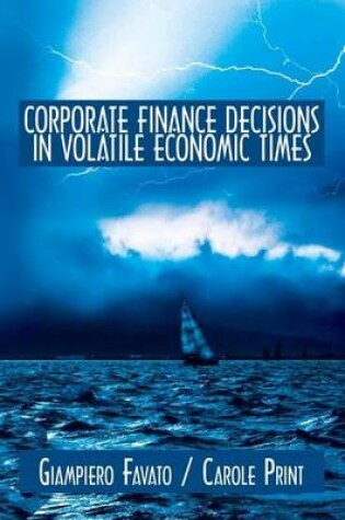 Cover of Corporate Finance Decisions in Volatile Economic Times