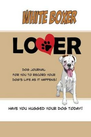 Cover of White Boxer Lover Dog Journal
