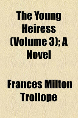 Cover of The Young Heiress (Volume 3); A Novel