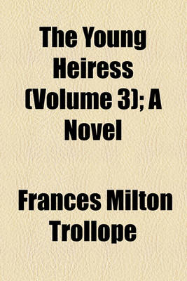 Book cover for The Young Heiress (Volume 3); A Novel