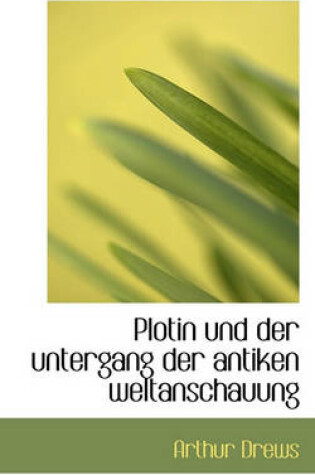 Cover of Plotin Und Der Untergang Der Antiken Weltanschauung