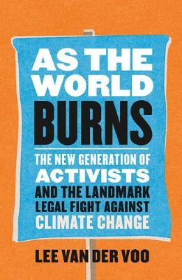 Book cover for As the World Burns: How a New Generation of Activists Is Leading the Landmark Case Against Climate Change