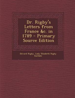 Book cover for Dr. Rigby's Letters from France &C. in 1789 - Primary Source Edition