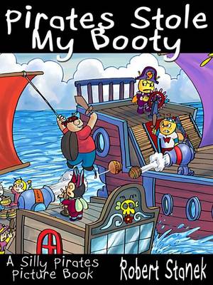 Book cover for Pirates Stole My Booty. a Silly Pirates Picture Book