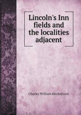 Book cover for Lincoln's Inn fields and the localities adjacent