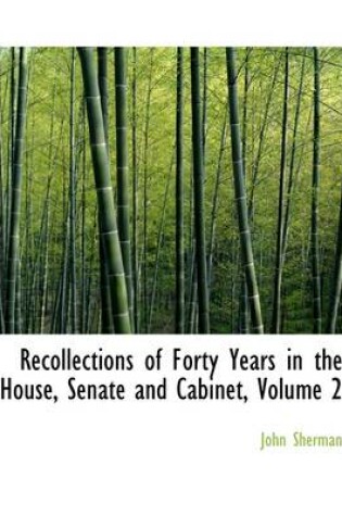 Cover of Recollections of Forty Years in the House, Senate and Cabinet, Volume 2