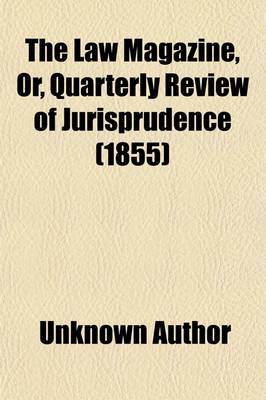 Book cover for The Law Magazine, Or, Quarterly Review of Jurisprudence (Volume 53)