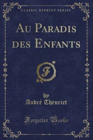 Cover of Au Paradis Des Enfants (Classic Reprint)