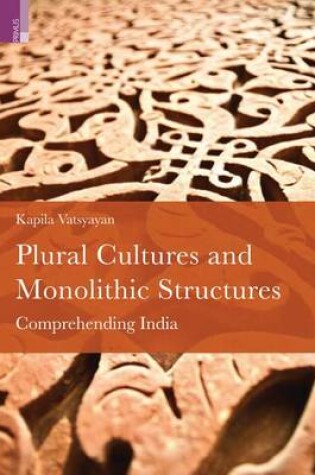 Cover of Plural Cultures and Monolothic Structures Comprehending India