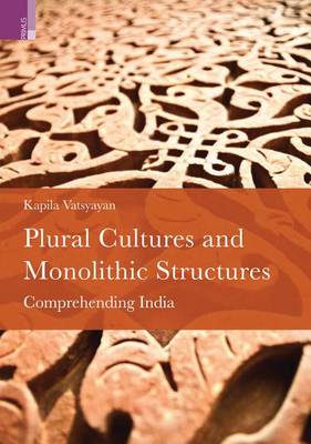 Book cover for Plural Cultures and Monolothic Structures Comprehending India