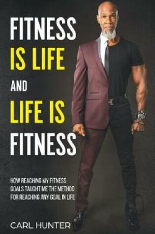 Cover of Fitness Is Life and Life Is Fitness