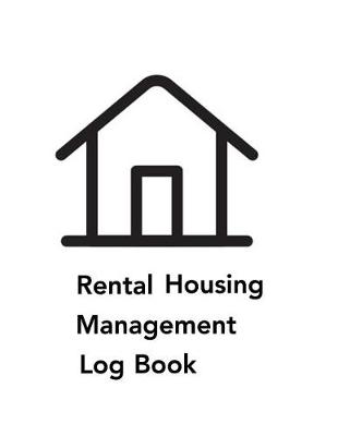 Book cover for Rental Housing Management Log Book